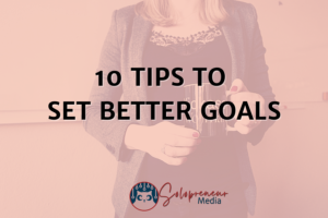 10 Tips to Set Better Goals