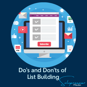 Do's and Don'ts of List Building - Solopreneur Media