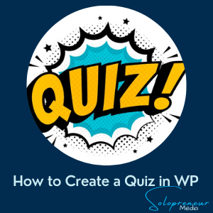 How to Create a Quiz in WordPress - Solopreneur Media